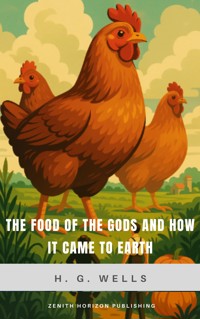 The Food of the Gods and How It Came to Earth - H G Wells - ebook