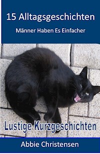 15 Alltagsgeschichten - Lustige Kurzgeschichten - Abbie Christensen - ebook