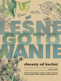 Leśne gotowanie. Chwasty od kuchni - Ciemny Piotr - ebook + książka