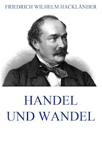 Handel und Wandel - Friedrich Wilhelm Hackländer - ebook