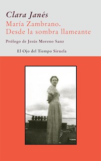 María Zambrano. Desde la sombra llameante - Clara Janés - ebook