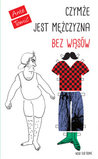 Czymże jest mężczyzna bez wąsów - Ante Tomić - ebook + książka