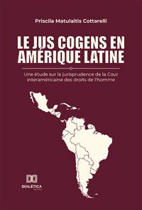 Le jus cogens en Amérique latine - Priscila Matulaitis Cottarelli - ebook