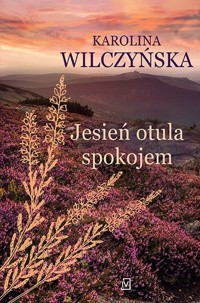Jesień otula spokojem - Karolina Wilczyńska - ebook + audiobook + książka
