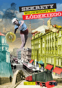 Sekrety województwa łódzkiego - zbiorowa praca - książka
