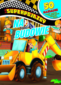 Superpojazdy. Na budowie - zbiorowa praca - książka
