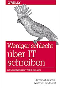 Weniger schlecht über IT schreiben - Christina Czeschik - ebook