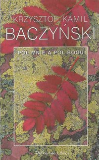 Pół mnie a pół Bogu - Krzysztof Kamil Baczyński - ebook