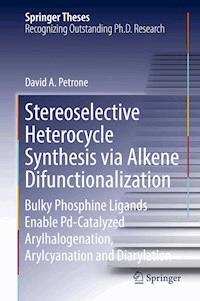 Stereoselective Heterocycle Synthesis via Alkene Difunctionalization - David A. Petrone - ebook