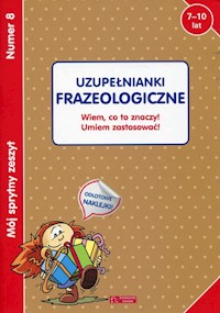 Mój sprytny zeszyt 8 Uzupełnianki frazeologiczne -  - książka