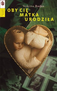 Oby cię matka urodziła - Vedrana Rudan - książka