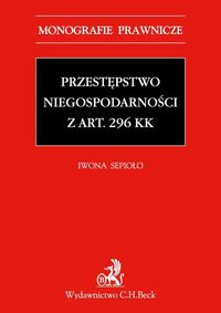 Przestępstwo niegospodarności z art. 296 KK - Iwona Sepioło - książka