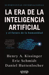 La era de la Inteligencia Artificial y nuestro futuro humano - Henry A. Kissinger - ebook