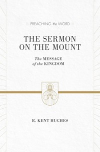 The Sermon on the Mount - R. Kent Hughes - ebook