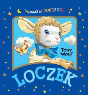 Loczek. Bajeczki na dobranoc - Tony Wolf (ilustr.), Anna Casalis - książka