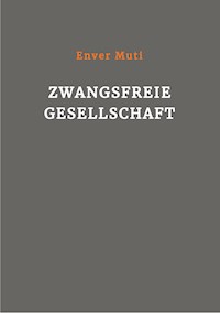 Zwangsfreie Gesellschaft - Enver Muti - ebook