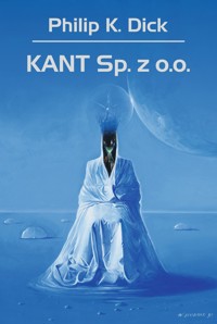 KANT Sp. z o.o. - Philip K. Dick - książka