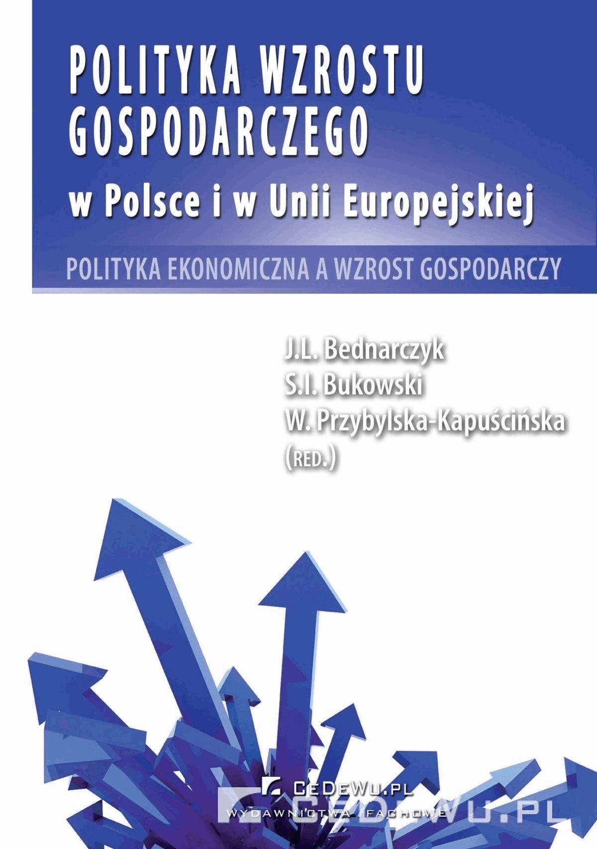Okładka:Polityka wzrostu gospodarczego w Polsce i w Unii Europejskiej. Polityka ekonomiczna a wzrost gospodarczy 