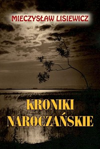 Kroniki naroczańskie - Lisiewicz Mieczysław - książka