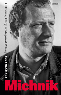 Michnik. Człowiek, który zredagował Polskę - Nasalska Anna - ebook + książka