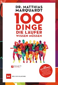 100 Dinge, die Läufer wissen müssen - Dr. Matthias Marquardt - ebook