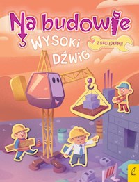 Na budowie Wysoki dźwig - Wojtkowiak-Skóra Patrycja - książka