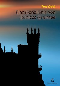 Das Geheimnis von Schloss Gramsee - Pete Smith - ebook