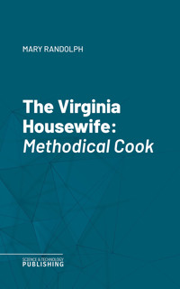 The Virginia Housewife - Randolph - ebook