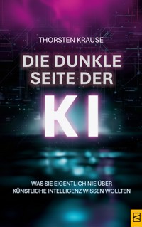 Die dunkle Seite der KI - Thorsten Krause - ebook