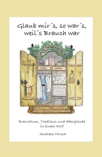 Glaub mir's, so war's, weil's Brauch war - Andreas Hirsch - ebook