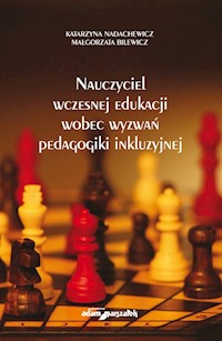 Nauczyciel wczesnej edukacji wobec wyzwań pedagogiki inkluzyjnej - Nadachewicz Katarzyna, Bilewicz Małgorzata - książka