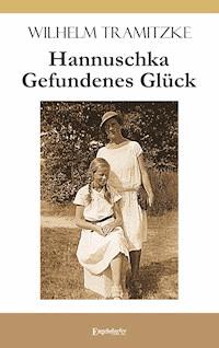 Hannuschka – Gefundenes Glück - Wilhelm Tramitzke - ebook
