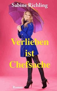 Verlieben ist Chefsache - Sabine Richling - ebook