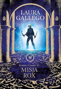 Strażnicy Cytadeli Misja Rox - Gallo Laura - książka