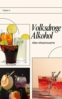 Volksdroge Alkohol - alles Wissenswerte - Tobias Hopfmüller - ebook