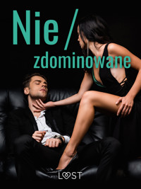 Nie/zdominowane – 3 serie i inne opowiadania erotyczne - Maja Sawicka, Ewa Maciejczuk, Catrina Curant - ebook