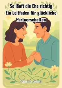 So läuft die Ehe richtig - Sabrina Soost - ebook