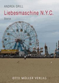 Liebesmaschine N.Y.C. - Andrea Grill - ebook