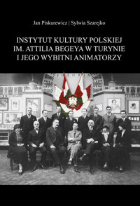 Instytut Kultury Polskiej im. Attilia Begeya w Turynie i jego wybitni animatorzy - Szarejko Sylwia, Piskurewicz Jan - książka