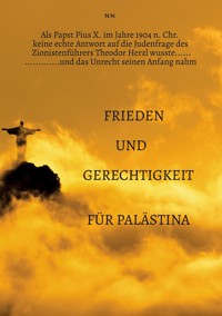 Als Papst Pius X. im Jahre 1904 n. Chr. keine echte Antwort auf die Judenfrage des Zionistenführers Theodor Herzl wusste...... - N N - ebook