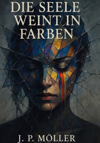 Die Seele weint in Farben - Jan Philip Möller - ebook