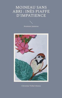 Moineau sans abri : Inès piaffe d'impatience - Christine Virbel Alonso - ebook