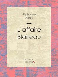L'affaire Blaireau - Alphonse Allais - ebook