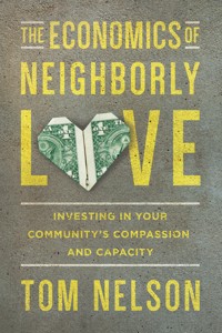 The Economics of Neighborly Love - Tom Nelson - ebook