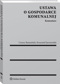 Ustawa o gospodarce komunalnej Komentarz - Banasiński Cezary, Jaroszyński Krzysztof - książka