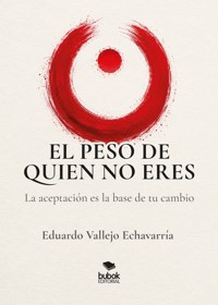 El peso de quien no eres - Eduardo Vallejo Echavarría - ebook