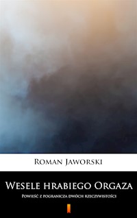 Wesele hrabiego Orgaza. Powieść z pogranicza dwóch rzeczywistości - Roman Jaworski - ebook