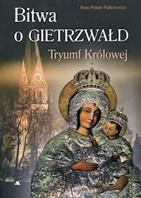 Bitwa o Gietrzwałd Tryumf Królowej - Polak-Pałkiewicz Ewa - książka