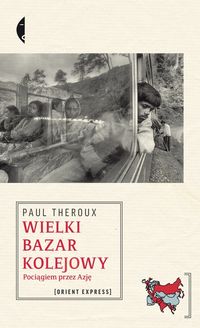Wielki bazar kolejowy - Theroux Paul - książka