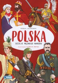 Polska. Dzieje mężnego narodu - Mikołaj Łuczniewski - ebook + książka